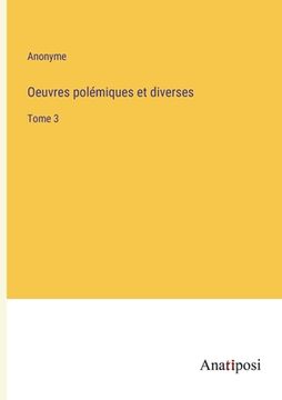 portada Oeuvres polémiques et diverses: Tome 3 (en Francés)