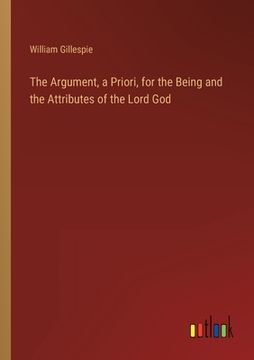 portada The Argument, a Priori, for the Being and the Attributes of the Lord God (en Inglés)