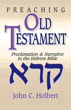 portada Preaching old Testament: Proclamation & Narrative in the Hebrew Bible (en Inglés)