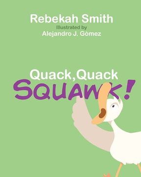 portada Quack, Quack, Squawk: A story about never giving up (en Inglés)