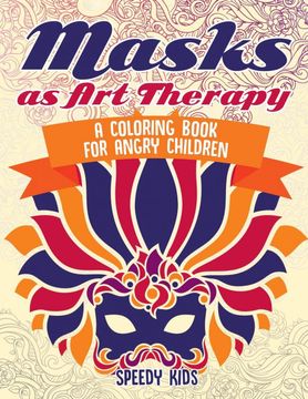 portada Masks as art Therapy: A Coloring Book for Angry Children (in English)