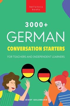 portada 3000+ German Conversation Starters for Teachers & Independent Learners: Improve your German speaking and have more interesting conversations (en Alemán)