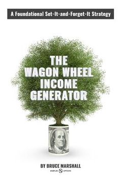 portada Wagon Wheel Income Generator: A Foundational Set-It-and-Forget-It Strategy (en Inglés)