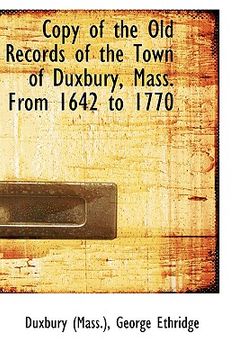 portada copy of the old records of the town of duxbury, mass. from 1642 to 1770