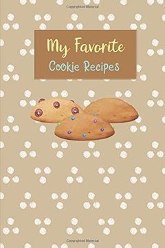 portada My Favorite Cookie Recipes: Write Your own Recipe Book Filled With Your Favorite Cookie Recipes (in English)