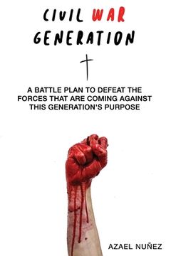 portada Civil War Generation: A Battle Plan to Defeat the Forces Coming Against This Generations Purpose (en Inglés)