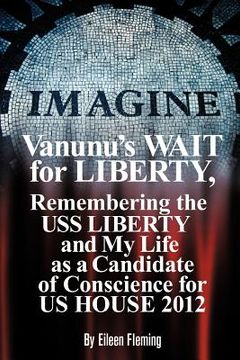 portada vanunu's wait for liberty: remembering the uss liberty and my life as a candidate of conscience for us house 2012 (in English)