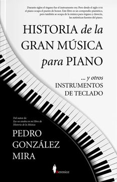 Libro Historia de la Gran Musica Para Piano, Pedro Gonzalez Mira, ISBN  9788418709562. Comprar en Buscalibre