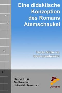 portada Eine didaktische Konzeption des Romans Atemschaukel: Herta Müller im Deutschunterricht (en Alemán)