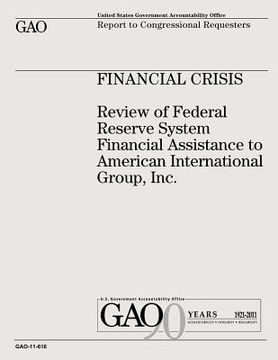 portada Financial Crisis: Review of Federal Reserve System Financial Assistance to American International Group, Inc. (in English)