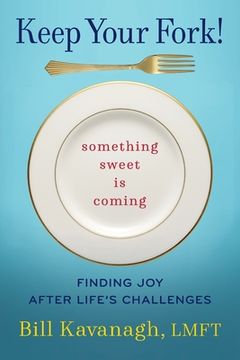 portada Keep Your Fork! Something Sweet is Coming (en Inglés)