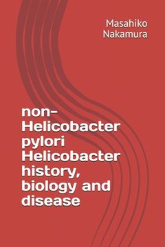 portada non-Helicobacter pylori Helicobacter history, biology and disease (en Inglés)