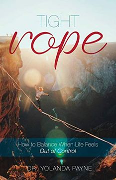 portada Tight Rope: How to Balance When Life Feels out of Control 