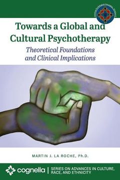 portada Towards a Global and Cultural Psychotherapy: Theoretical Foundations and Clinical Implications (en Inglés)