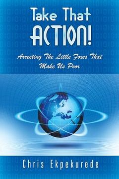 portada Take That Action! Arresting the Little Foxes That Make Us Poor (in English)
