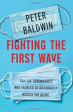 portada Fighting the First Wave: Why the Coronavirus was Tackled so Differently Across the Globe 