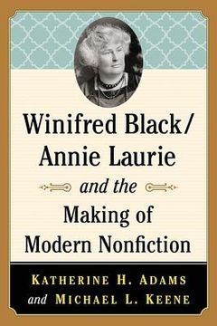 portada Winifred Black/Annie Laurie and the Making of Modern Nonfiction (en Inglés)
