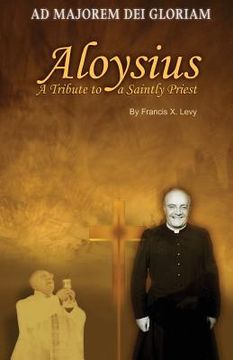 portada Aloysius: A Tribute to a Saintly Priest (en Inglés)
