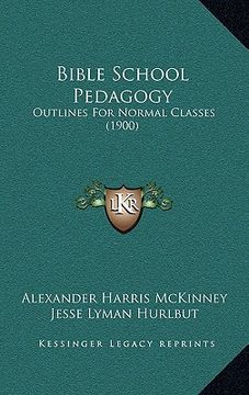 portada bible school pedagogy: outlines for normal classes (1900) (en Inglés)