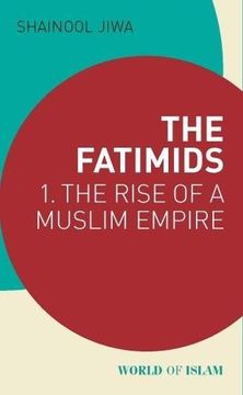 portada The Fatimids: 1 - The Rise of a Muslim Empire (World of Islam)