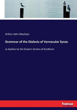 portada Grammar of the Dialects of Vernacular Synac: as Spoken by the Eastern Syrians of Kurdistan (en Inglés)
