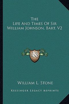 portada the life and times of sir william johnson, bart. v2 (en Inglés)