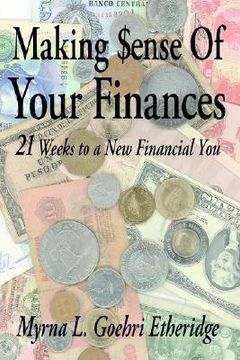 portada making $ense of your finances: 21 weeks to a new financial you (en Inglés)
