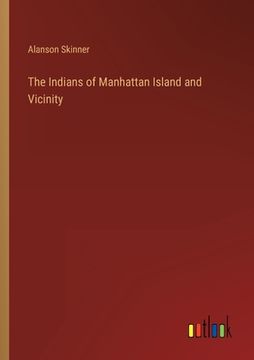 portada The Indians of Manhattan Island and Vicinity (en Inglés)