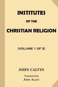 portada Institutes of the Christian Religion [Volume 1 of 2]