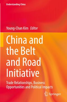 portada China and the Belt and Road Initiative: Trade Relationships, Business Opportunities and Political Impacts (en Inglés)