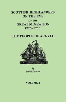 portada scottish highlanders on the eve of the great migration, 1725-1775: the people of argyll. volume 2 (in English)