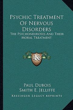 portada psychic treatment of nervous disorders: the psychoneuroses and their moral treatment (in English)