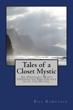 portada Tales of a Closet Mystic: An Ordinary Man's Unexpected Encounters with the Divine (en Inglés)