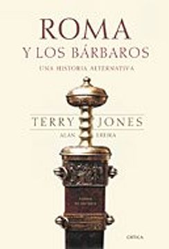 portada Roma y los Bárbaros: Una Historia Alternativa (Tiempo de Historia) (in Spanish)