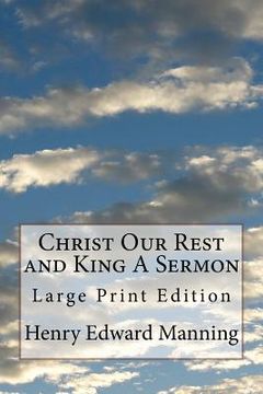 portada Christ Our Rest and King A Sermon: Large Print Edition (in English)