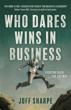 portada Who Dares Wins in Business: How military principles can be employed for business success