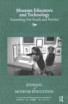 portada Museum Educators and Technology Expanding Our Reach and Practice: Journal of Museum Education 36:3 Thematic Issue (en Inglés)