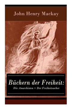 portada Büchern der Freiheit: Die Anarchisten + Der Freiheitsucher: Eine Konzeption des individualistischen Anarchismus (in English)