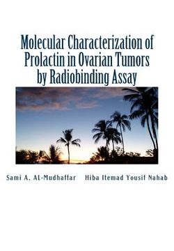 portada Molecular Characterization of Prolactin in Ovarian Tumors by Radiobinding Assay: Prolactin in Ovarian Tumors (en Inglés)