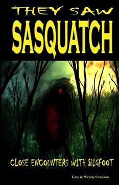 portada They Saw Sasquatch: Close Encounters With Bigfoot