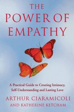 portada The Power of Empathy: A Practical Guide to Creating Intimacy, Self-Understanding and Lasting Love (in English)