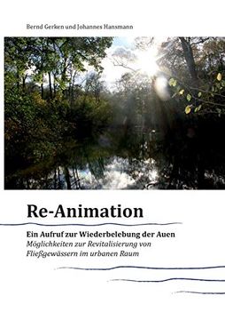portada Reanimation - ein Aufruf zur Wiederbelebung der Auen: Möglichkeiten zur Revitalisierung von Fließgewässern im Urbanen Raum 