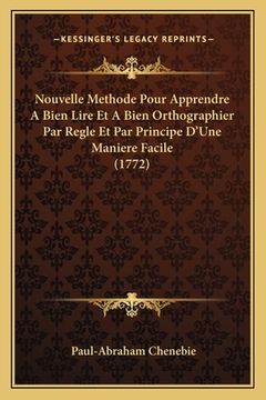 portada Nouvelle Methode Pour Apprendre A Bien Lire Et A Bien Orthographier Par Regle Et Par Principe D'Une Maniere Facile (1772) (en Francés)