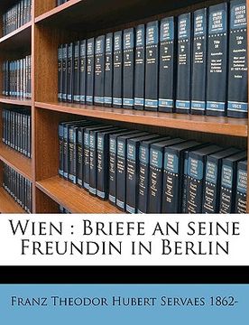 portada Wien: Briefe an Seine Freundin in Berlin (in German)