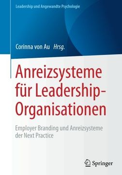 portada Anreizsysteme für Leadership-Organisationen: Employer Branding und Anreizsysteme der Next Practice (Leadership und Angewandte Psychologie) (en Alemán)