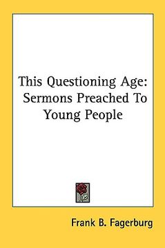 portada this questioning age: sermons preached to young people (in English)