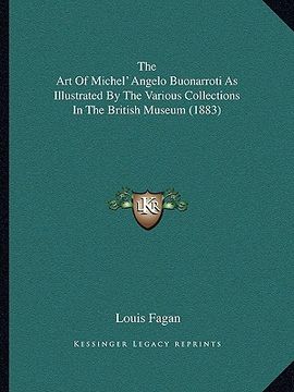 portada the art of michel' angelo buonarroti as illustrated by the various collections in the british museum (1883) (in English)