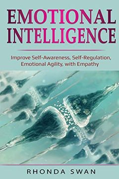 portada Emotional Intelligence: Improve Self-Awareness, Self-Regulation, Emotional Agility, With Empathy: Improve Self-Awareness, Self-Regulation, Emotional Agility, With Empathy: (en Inglés)