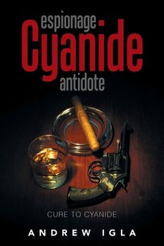 portada Espionage Cyanide Antidote: Cure to Cyanide (en Inglés)