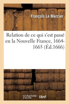 portada Relation de CE Qui s'Est Passé En La Nouvelle France, 1664-1665: Envoyée Au R.P. Provincial de la Province de France (en Francés)